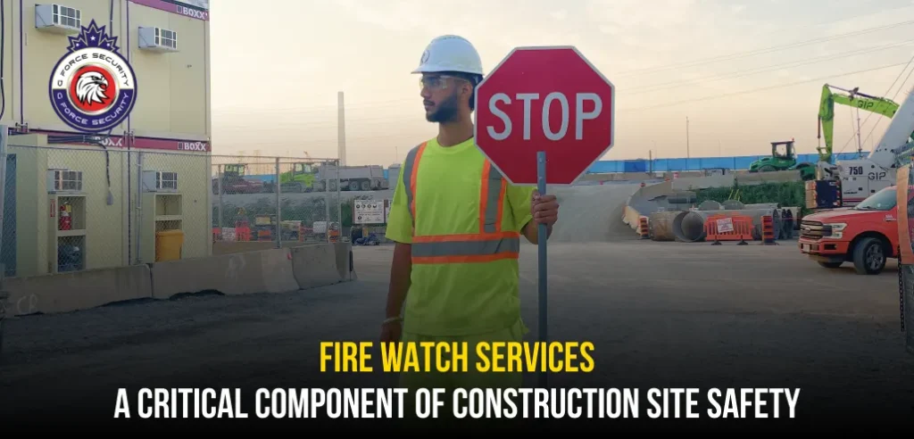 Fire Watch Security Guards in Toronto: Preventing Emergencies Before They Spread